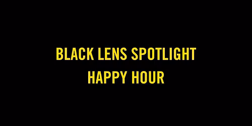 Black Lens Spotlight Happy Hour