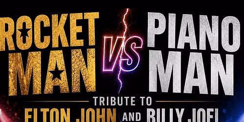 Rocket Man vs Piano Man - A Tribute to Elton John and Billy Joel
