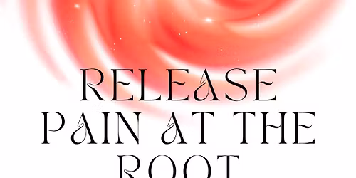 Workshop: Release Pain at the Root with Danielle Matthews