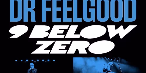 Nine Below Zero + Dr. Feelgood