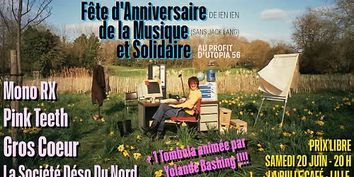 FETE D'ANNIVERSAIRE (DE IEN IEN) DE LA MUSIQUE (sans Jack Lang) & SOLIDAIRE (au profit d'UTOPIA 56)