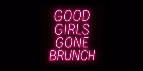 Good Girls Gone Brunch- November 16th