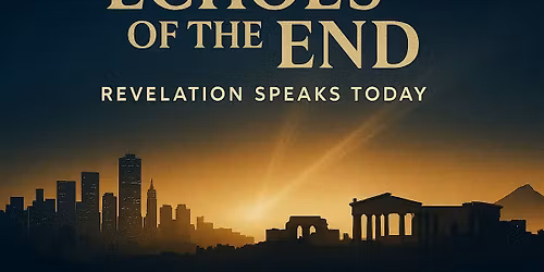 Echoes of the End: Revelation Speaks Today