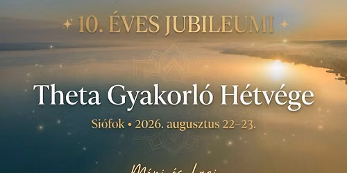 10 \u00e9ves Jubileumi Theta Gyakorl\u00f3 H\u00e9tv\u00e9ge