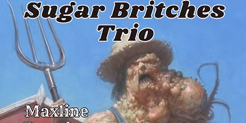 Sugar Britches bluegrassin trio at Maxline!