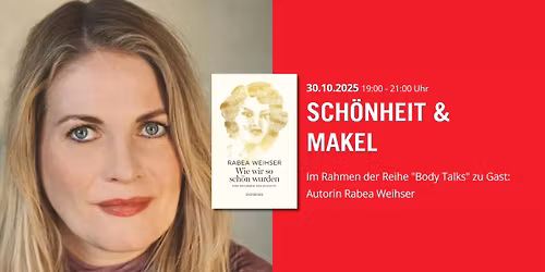 sch\u00f6nheit & makel - in der Reihe "Body Talks" zu Gast: Autorin Rabea Weihser