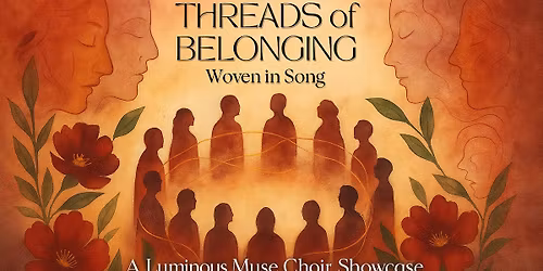 THREADS of BELONGING: Woven in Song | A Fall Showcase by Luminous Muse Choir