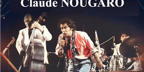 Concert - Hommage \u00e0 Claude NOUGARO aux Trois Mailletz ! ________ Jazz et chanson