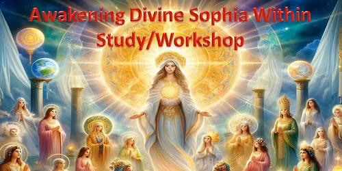 Awakening Divine Sophia Within Study\/Workshop