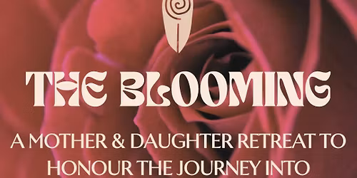 The Blooming - a mother & daughter retreat day