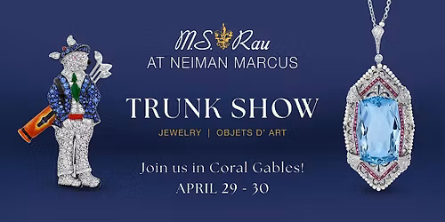 M.S. Rau Jewels Trunk Show | Neiman Marcus Coral Gables