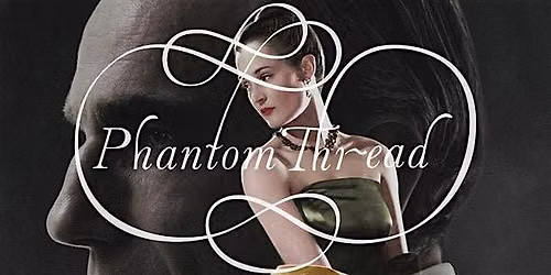DAC Presents: Cinematic Design Series: Phantom Thread