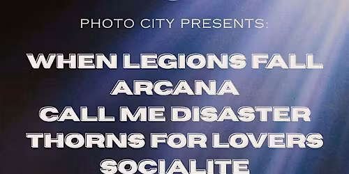 When Legions Fall, Arcana, Call Me Disaster, Thorns For Lovers, & Socialite