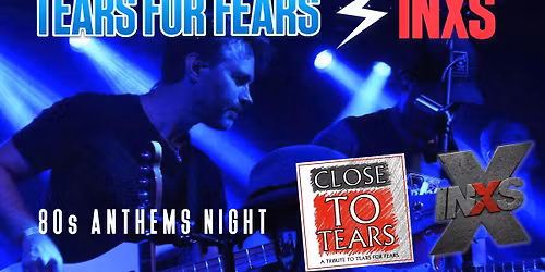 80s ANTHEMS of Tears For Fears &amp; INXS ft Close To Tears &amp; INXS GB LIVE