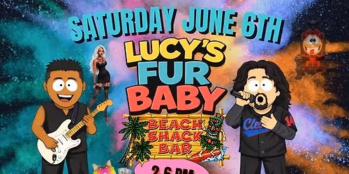 Lucy's Fur Baby @ Beach Shack