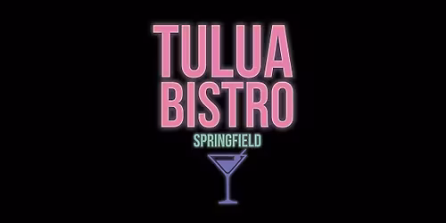 FRIDAY \/ THE TULUA BISTRO REVUE \/ SPRINGFIELD \/ with THE TULUA BISTRO BABES