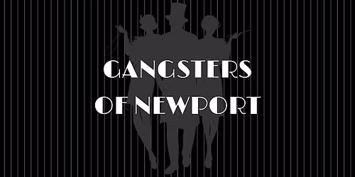 Gangsters of Newport - M**der Mystery Dinner (November 21)