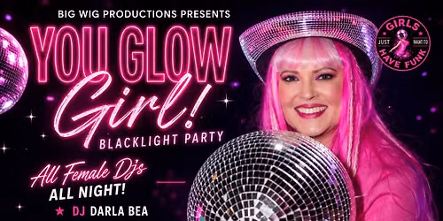 YOU GLOW GIRL! Blacklight Party