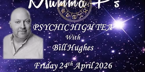 PSYCHIC HIGH TEA WITH BILL HUGHES