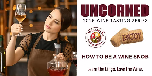 Uncorked Wine Education - How to be a WIne Snob