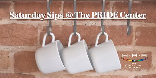 Saturday Sips @ The PRIDE Center