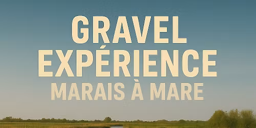 Gravel Exp\u00e9rience \u00ab Marais a Mare \u00bb