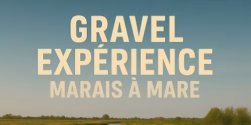 Gravel Exp\u00e9rience \u00ab Marais a Mare \u00bb