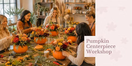 Pumpkin Centerpiece Workshop