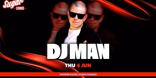 Sugar Lounge Presents DJ Man | 4 June 2026