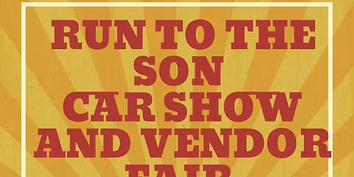 Run To The Son Car Show and Vendor Fair