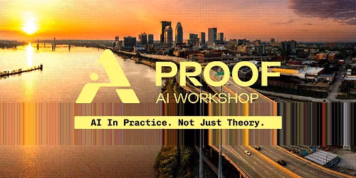 Proof AI Workshop: AI in Practice, Not Just Theory