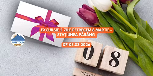 \ud83c\udf38 EXCURSIE 2 ZILE \u2013 8 MARTIE \ud83c\udf38\n\ud83c\udfd4\ufe0f STA\u021aIUNEA PAR\u00c2NG\n- 07\u201308.03.2026