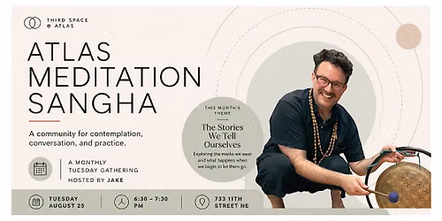 Atlas Meditation Sangha w\/ Jake: The Stories We Tell Ourselves