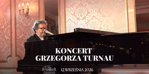 KONCERT GRZEGORZA TURNAU