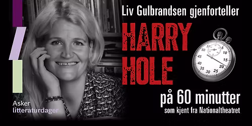 Harry Hole p\u00e5 60 minutter \u2013 av og med Liv Gulbrandsen \/\/ Asker kulturhus