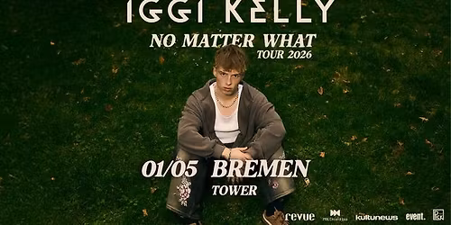 IGGI KELLY \/\/ No Matter What Tour 2026 \/\/ Bremen