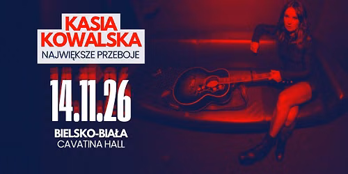 Bielsko-Bia\u0142a \u2022 Kasia Kowalska \u2022 14.11.2026 \u2022 18:00 \u2022 Cavatina Hall