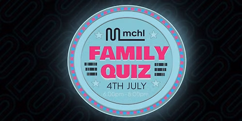 MCHL - Family Quiz Night! - SOLD OUT