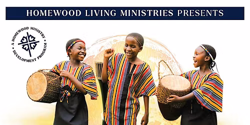The African Children's Choir Presented by Homewood Living Ministries
