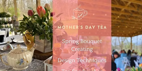 Mother's Day Tea on the Flower Farm