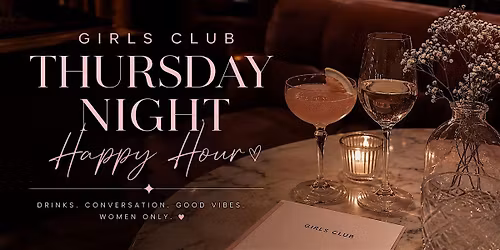 Thursday Night Happy Hour by Girls Club