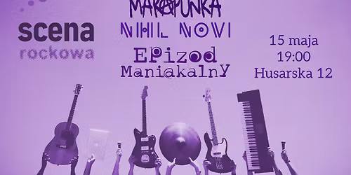 Koncert - Makapunka, Nihil Nowi i Epizod Maniakalny