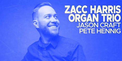 Zacc Harris Organ Trio feat. Jason Craft & Pete Hennig