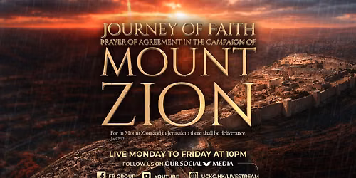 JOURNEY OF FAITH: PRAYER OF AGREEMENT IN THE CAMPAIGN OF FAITH ON MOUNT ZION