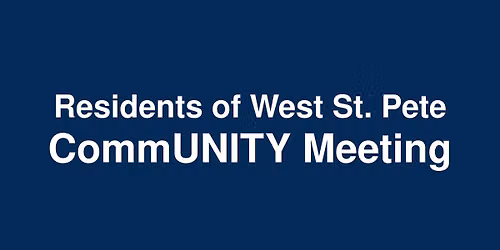 Residents of West St. Pete CommUNITY Meeting