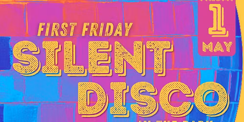 First Friday Silent Disco in the Park!