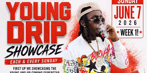 Young Drip Showcase - Every Sunday!
