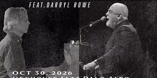 \u3010Palo Alto\u3011John R. Burr\u2019s Billy Joel Reimagined: A New York State of Jazz feat. Darryl Rowe