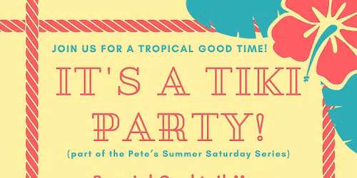Tiki Night (part of the Pete's Summer Saturday Series)