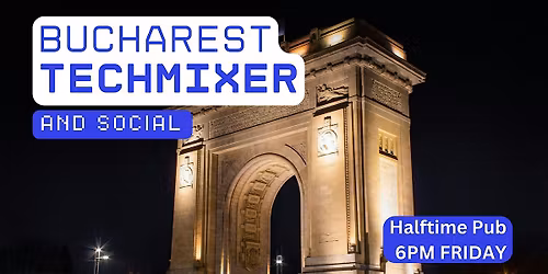 Bucharest Tech Mixer and Social (Tech \/ AI \/ Data \/ IT) \u2728